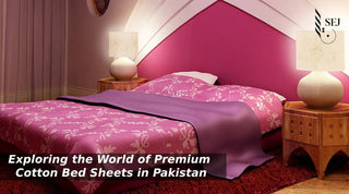 Exploring the World of Premium Cotton Bed Sheets in Pakistan